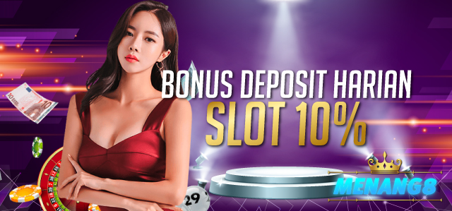 MENANG8 BONUS DEPOSIT HARIAN SLOT 10%