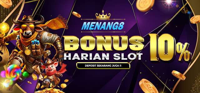 MENANG8 BONUS DEPOSIT HARIAN SLOT 10%