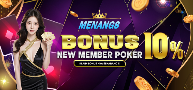 MENANG8 BONUS NEW MEMBER POKER 10%