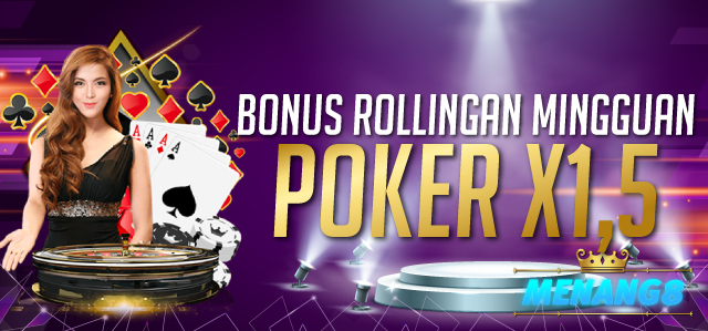 MENANG8 BONUS ROLLINGAN POKER X1.5